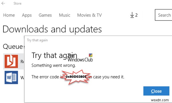 विंडोज 10 पर माइक्रोसॉफ्ट स्टोर एरर 0x80D03805 