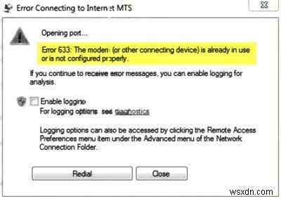 त्रुटि 633:मॉडेम या अन्य कनेक्टिंग डिवाइस पहले से उपयोग में है 