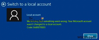 आपका Microsoft खाता स्थानीय खाते में नहीं बदला गया था 