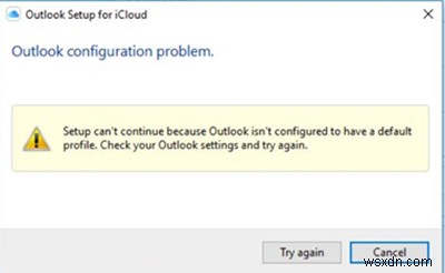 iCloud सेटअप जारी नहीं रह सकता क्योंकि Outlook को डिफ़ॉल्ट प्रोफ़ाइल के लिए कॉन्फ़िगर नहीं किया गया है 