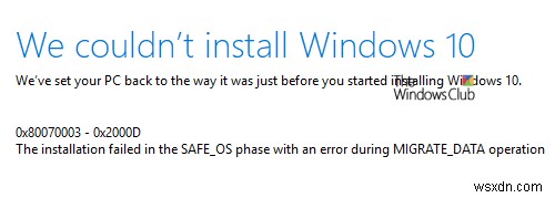 त्रुटि 0x80070003 - 0x2000D, MIGRATE_DATA ऑपरेशन के दौरान त्रुटि के साथ SAFE_OS चरण में स्थापना विफल रही 