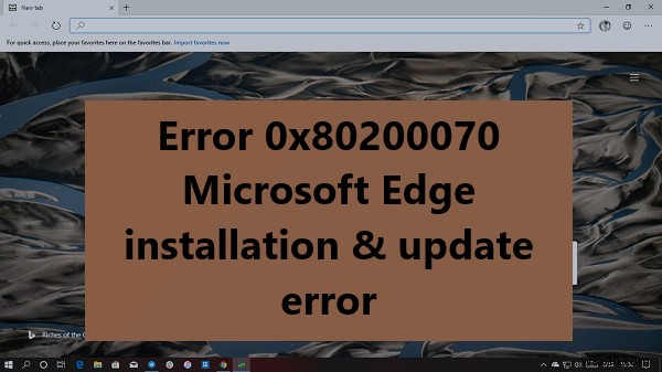Microsoft Edge की स्थापना या अद्यतन के दौरान त्रुटि ठीक करें 0x80200070 