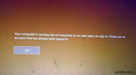 आपका कंप्यूटर कम संसाधन त्रुटि पर चल रहा है, इसलिए कोई नया उपयोगकर्ता साइन इन नहीं कर सकता 