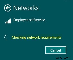 वायरलेस नेटवर्क से कनेक्ट करते समय नेटवर्क आवश्यकताओं की जाँच में अटक गया 