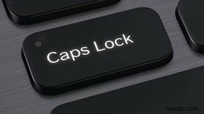 कैप्स लॉक कुंजी काम नहीं कर रही है? Windows 10 पर Caps Lock सक्षम या अक्षम करें 