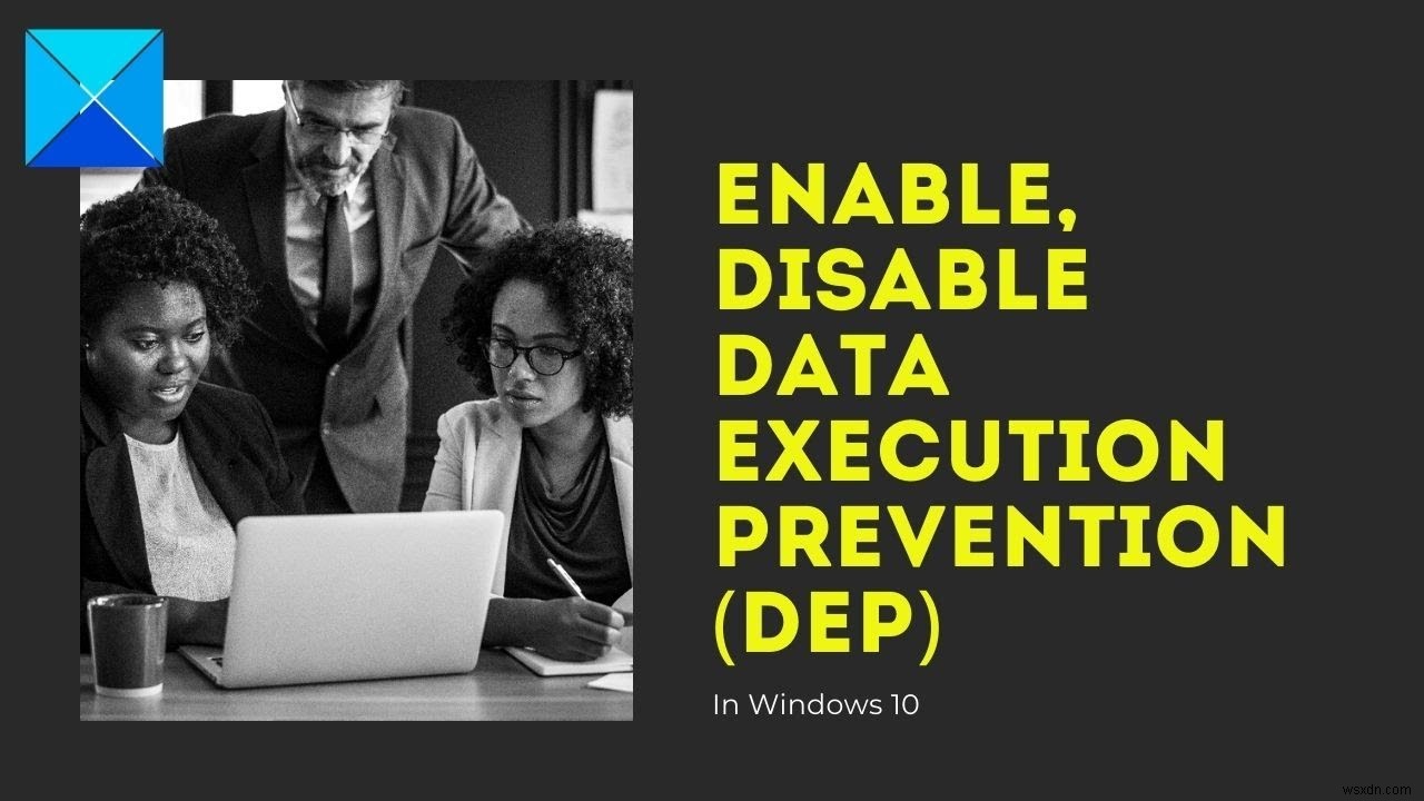 Windows 10 में डेटा निष्पादन रोकथाम (DEP) को सक्षम, अक्षम करें 