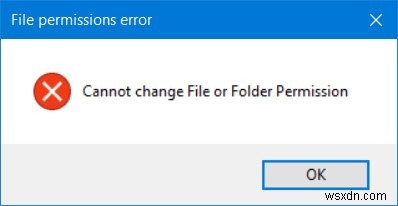 Windows 10 में फ़ाइल या फ़ोल्डर अनुमतियाँ बदलने में असमर्थ 