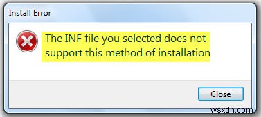 आपके द्वारा चयनित INF फ़ाइल Windows 10/8/7 में स्थापना त्रुटि की इस पद्धति का समर्थन नहीं करती है 