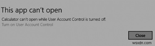 उपयोगकर्ता खाता नियंत्रण बंद होने पर यह ऐप नहीं खुल सकता है, ऐप नहीं खुल सकता है 
