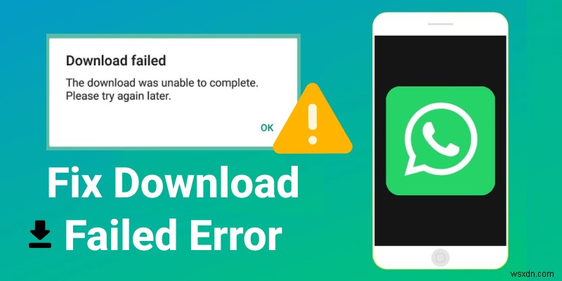 WhatsApp समस्याएँ ठीक की गईं:मीडिया फ़ाइलों को डाउनलोड या भेज नहीं सकते 