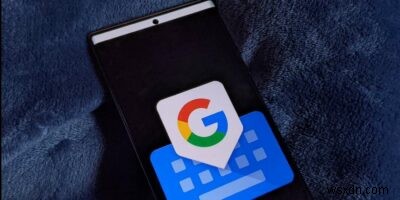 Android और iPhone पर काम नहीं कर रहे Gboard के लिए 10 बेहतरीन फ़िक्स 