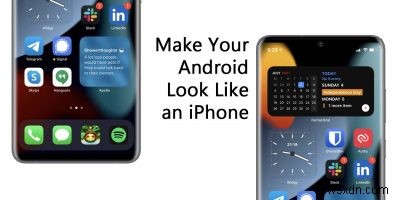 अपने Android को iPhone की तरह कैसे बनाएं 