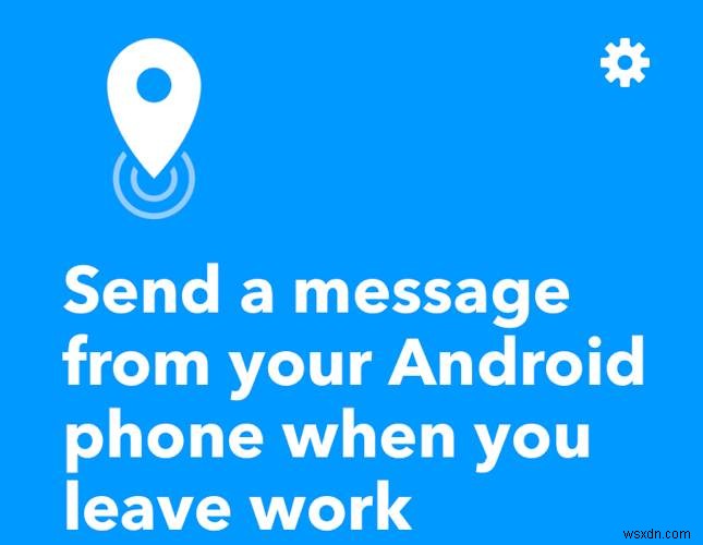 अपने Android फ़ोन को स्वचालित करने के लिए IFTTT का उपयोग कैसे करें 