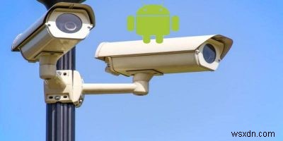 अपने Android फ़ोन को सुरक्षा कैमरे में कैसे बदलें 