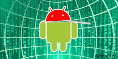 Android मैलवेयर:5 संकेत करता है कि आपका डिवाइस संक्रमित है और इससे कैसे छुटकारा पाएं 