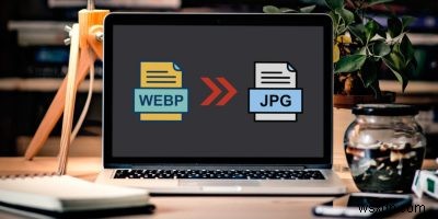WEBP फाइल्स को JPG में कैसे कन्वर्ट और सेव करें? 