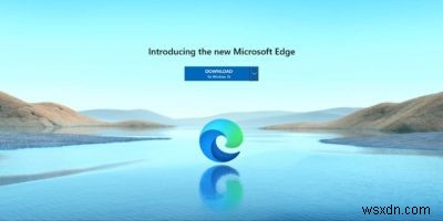 नया क्रोमियम-आधारित Microsoft एज जारी किया गया