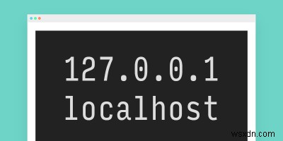 लोकलहोस्ट क्या है और यह 127.0.0.1 से कैसे भिन्न है?