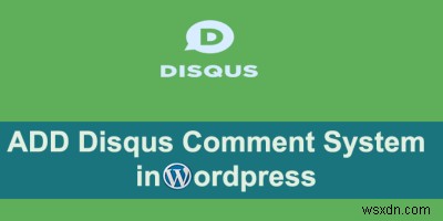 WordPress पर Disqus Comment System कैसे स्थापित करें और उसका उपयोग कैसे करें 