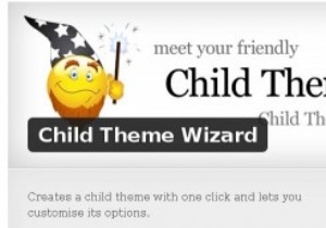 आपको चाइल्ड थीम क्यों बनानी चाहिए और इसे आसान बनाने के लिए टिप्स [वर्डप्रेस] 