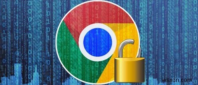 Google Chrome ब्राउज़र में सुरक्षा कैसे सुधारें