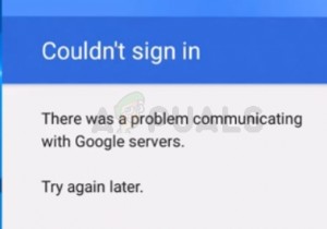 फिक्स:Google सर्वर के साथ संचार करने में कोई समस्या थी 