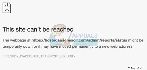 ठीक करें:ERR_SPDY_INADEQUATE_TRANSPORT_SECURITY