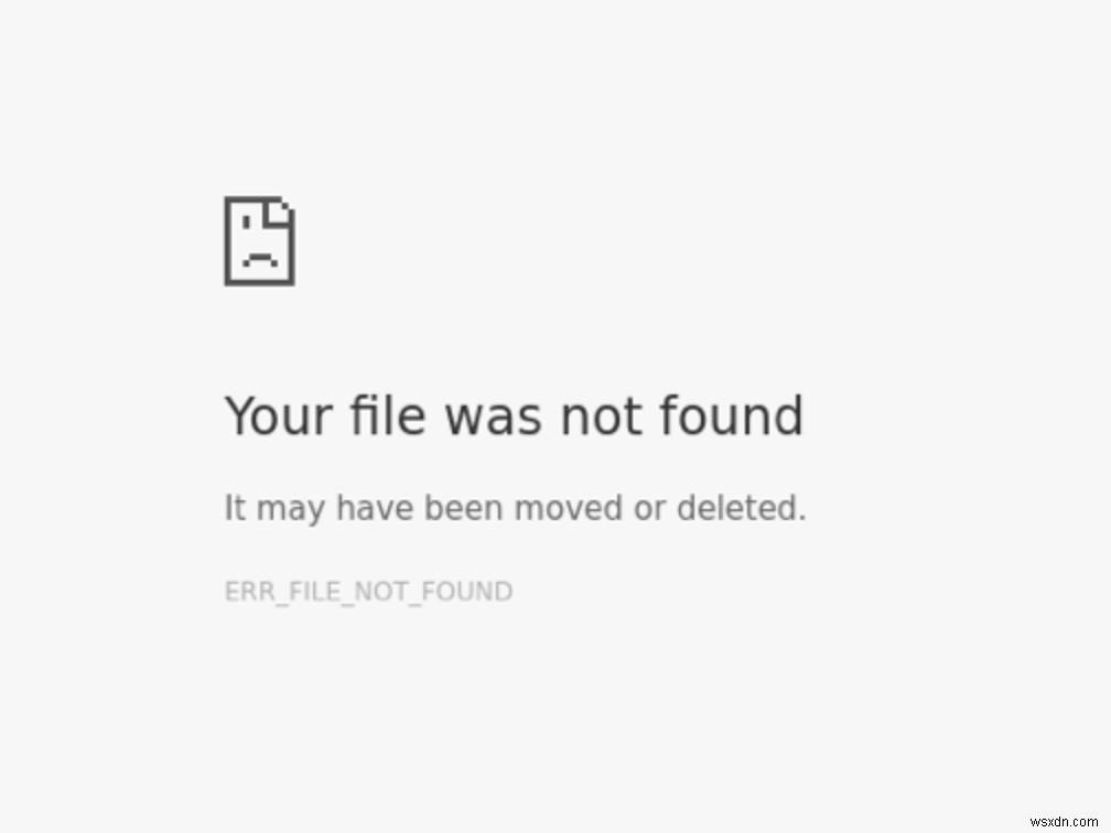 FIX:त्रुटि को ठीक करने के चरण ERR_FILE_NOT_FOUND 