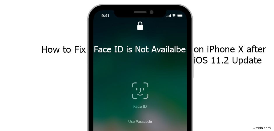 फेस आईडी कैसे ठीक करें iOS 11.2 अपडेट के बाद iPhone X पर उपलब्ध नहीं है