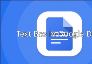 Google डॉक्स में आसानी से टेक्स्ट बॉक्स कैसे डालें? 