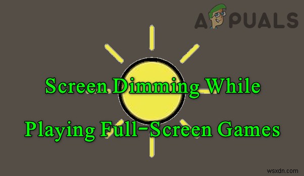 फ़ुल स्क्रीन में गेम खेलते समय स्क्रीन डिम को हल करें (फिक्स) 