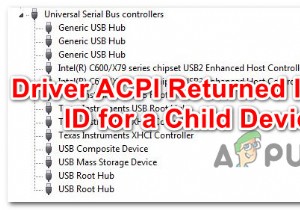 [फिक्स] ड्राइवर एसीपीआई ने चाइल्ड डिवाइस के लिए अमान्य आईडी लौटा दी 