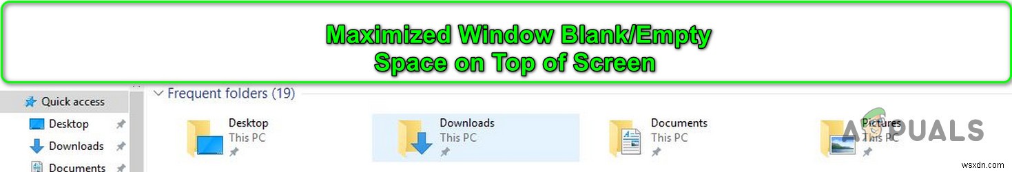 [फिक्स] अधिकतम विंडो में स्क्रीन के शीर्ष पर खाली जगह 