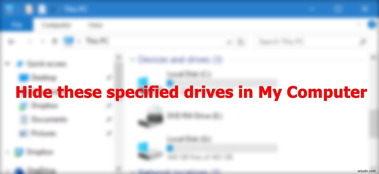 विंडोज 10 पर फाइल एक्सप्लोरर में विशिष्ट ड्राइव कैसे छिपाएं? 