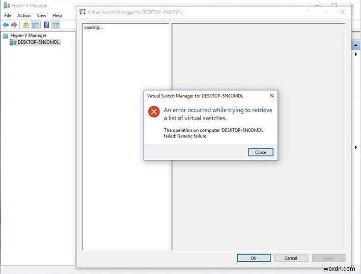 फिक्स:हाइपर- V 2019 में वर्चुअल स्विच की सूची को पुनः प्राप्त करने का प्रयास करते समय एक त्रुटि हुई 