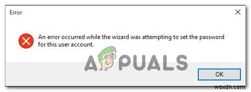 [फिक्स] त्रुटि तब हुई जब विज़ार्ड इस उपयोगकर्ता खाते के लिए पासवर्ड सेट करने का प्रयास कर रहा था 