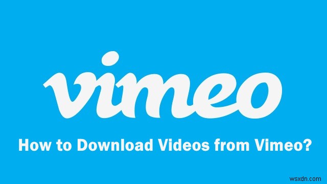 Vimeo से वीडियो कैसे डाउनलोड करें? 