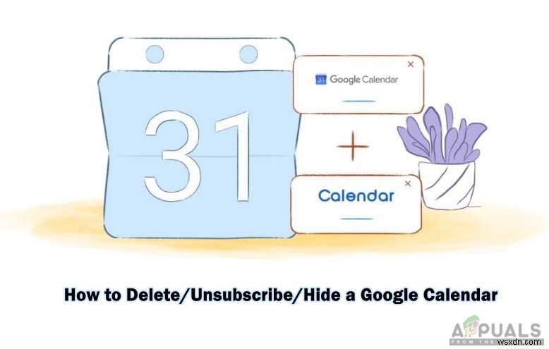 Google कैलेंडर को कैसे हटाएं/अनसब्सक्राइब/छुपाएं? 