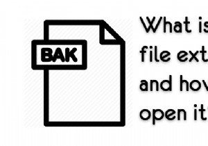 क्या है: .bak  फ़ाइल एक्सटेंशन और इसे कैसे खोलें? 