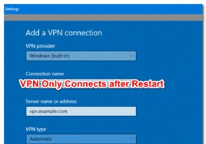 पुनरारंभ करने के बाद ही Windows VPN कनेक्टिंग को कैसे ठीक करें 
