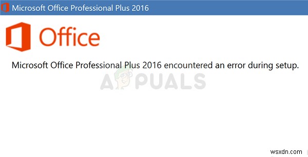 फिक्स:माइक्रोसॉफ्ट ऑफिस प्रोफेशनल प्लस 2016 को सेटअप के दौरान एक त्रुटि का सामना करना पड़ा 