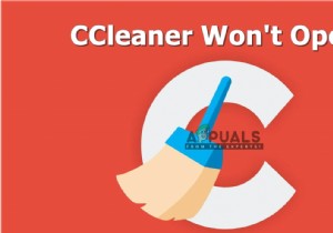 फिक्स:CCleaner नहीं खुलेगा 