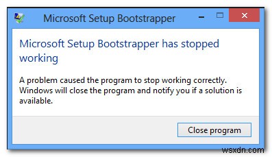 फिक्स:Microsoft सेटअप बूटस्ट्रैपर ने काम करना बंद कर दिया है 