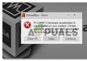 फिक्स:VT-X/AMD-V हार्डवेयर एक्सेलेरेशन आपके सिस्टम पर उपलब्ध नहीं है 