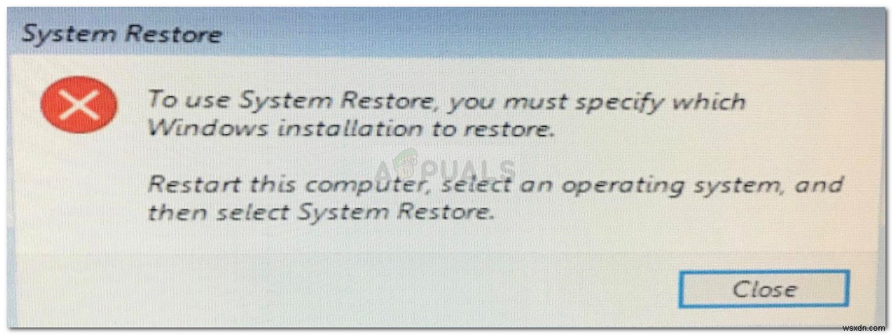 फिक्स:सिस्टम रिस्टोर का उपयोग करने के लिए, आपको यह निर्दिष्ट करना होगा कि कौन सी विंडोज इंस्टॉलेशन त्रुटि को पुनर्स्थापित करने के लिए है 