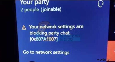 फिक्स:आपकी नेटवर्क सेटिंग्स पार्टी चैट को ब्लॉक कर रही हैं [0x807a1007] 