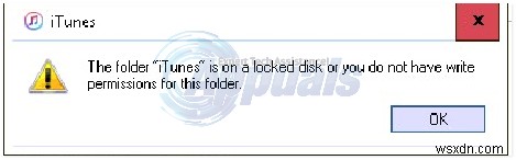 हल किया गया:फ़ोल्डर  आईट्यून्स  एक लॉक डिस्क पर है या आपके पास इस फ़ोल्डर के लिए लिखने की अनुमति नहीं है 