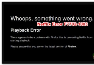 नेटफ्लिक्स त्रुटि F7702-1003 को कैसे ठीक करें? 