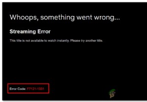 Netflix में स्ट्रीमिंग त्रुटि F7121-1331 को कैसे ठीक करें
