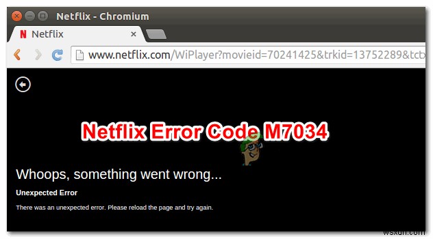 नेटफ्लिक्स त्रुटि कोड M7034 को कैसे ठीक करें 